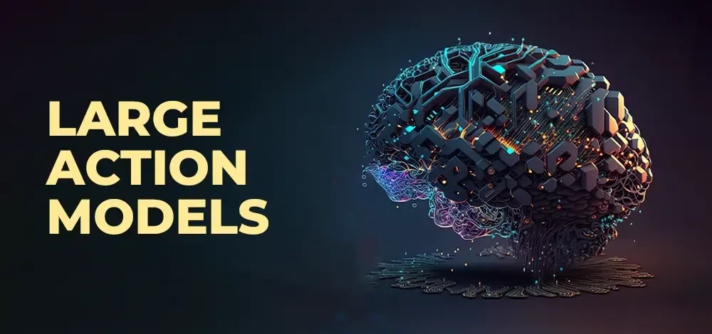 Large Action Models(LAM): وقتی هوش مصنوعی از حرف زدن به عمل کردن می‌رسد